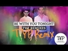 Be With U Tonight آهنگ زنگ دانلود رایگان