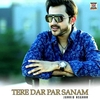 Tere Dar Par Sanam ரிங்டோன் பதிவிறக்கம் இலவசம்
