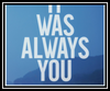 It Was Always You Scarica suoneria gratis