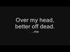 Over My Head Better Off Dead آهنگ زنگ دانلود رایگان